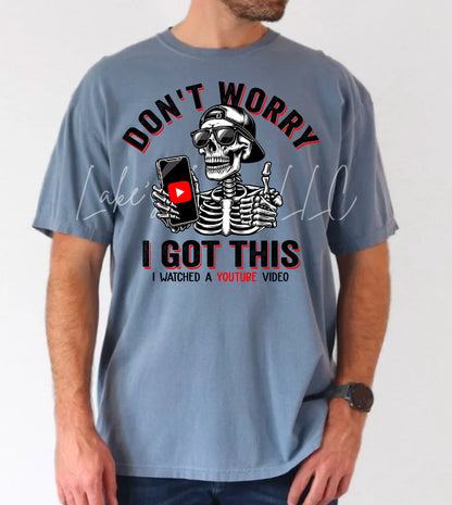 Don't Worry I Watched A Video