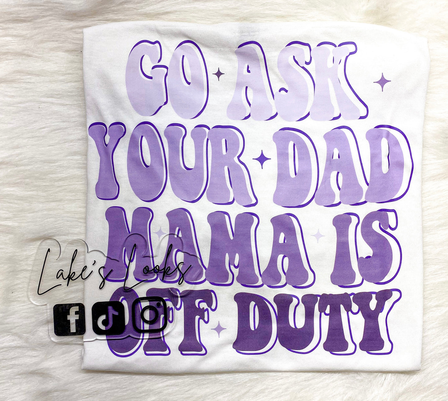 Go Ask Dad, Mom's Off Duty (Multiple Colors)