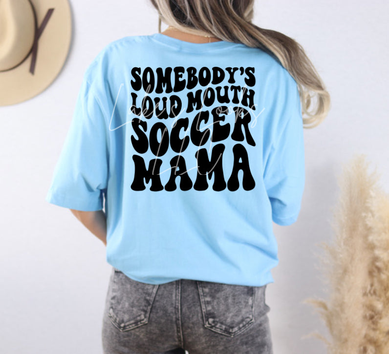 Somebody's Loud Mouth Soccer Mama