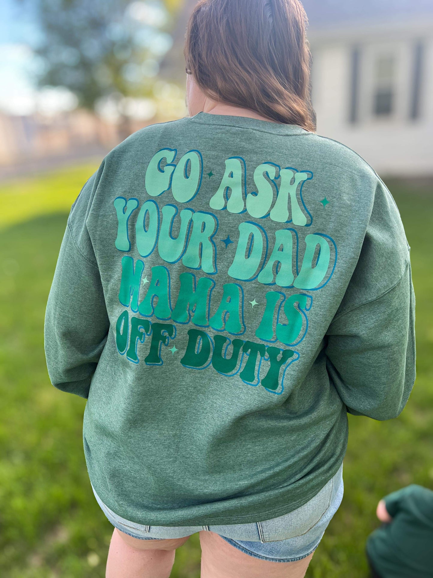 Go Ask Dad, Mom's Off Duty (Multiple Colors)