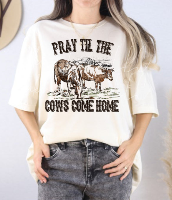 Pray Til The Cows Come Home